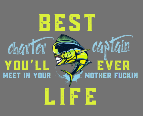 Best Charter Captain You'll Ever Meet - Fishing Dry Fit Style 2