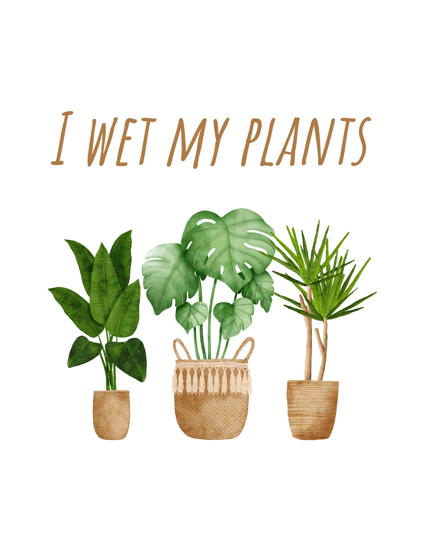 I Wet My Plants - Gardening Shirt
