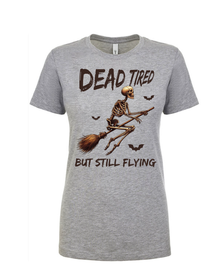 Dead Tired and Still Flying - Halloween Shirt