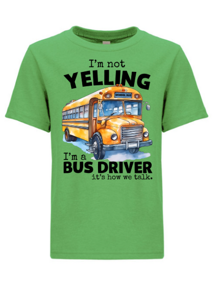 Bus Driver I'm Not Yelling Shirt