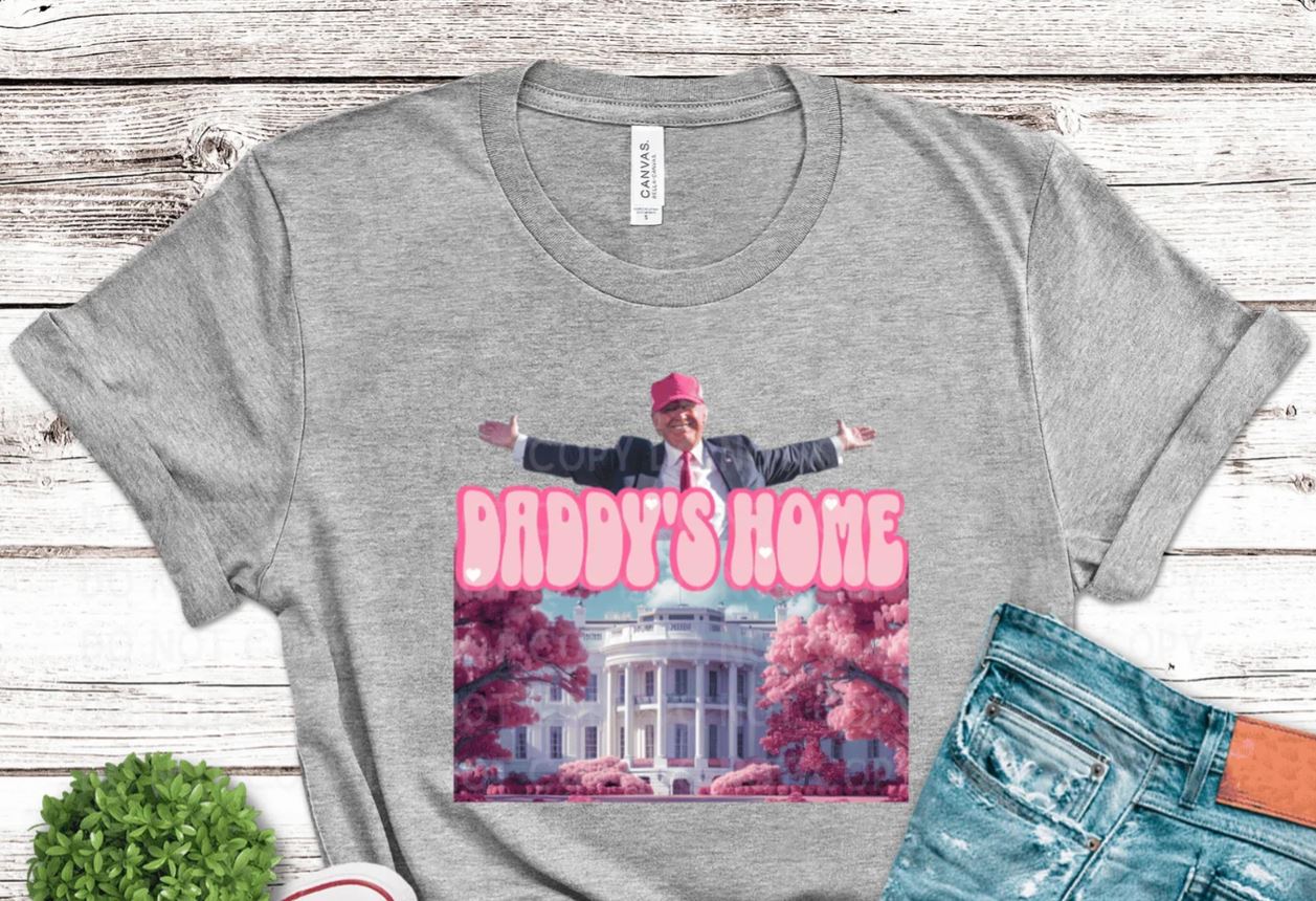 Daddy's Home Trump Shirt