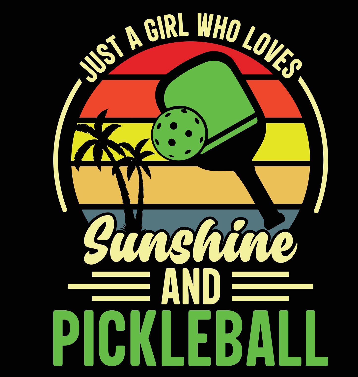 Just a Girl that Loves Sunshine & Pickleball