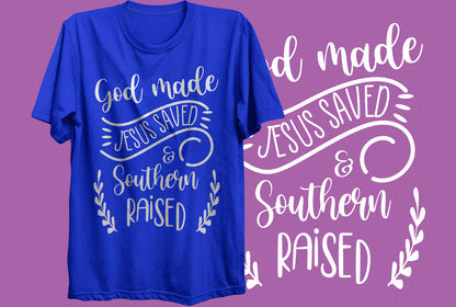 God Made Jesus Saved Southern Raised