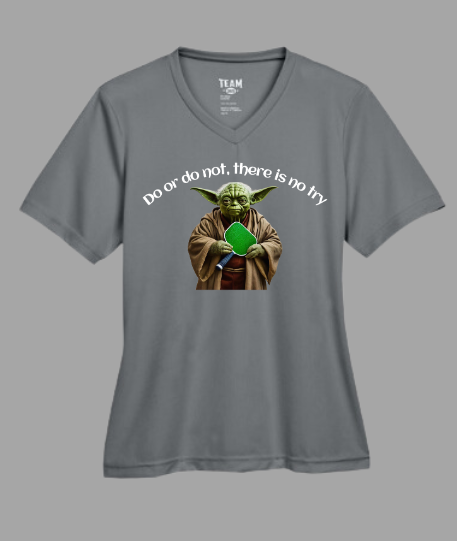 Do or do not, there is no try - Yoda Pickleball Wisdom