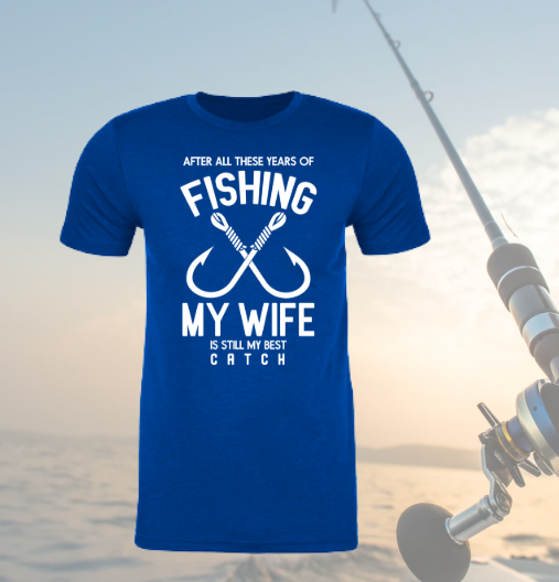 My Wife is my Best Catch - Fishing