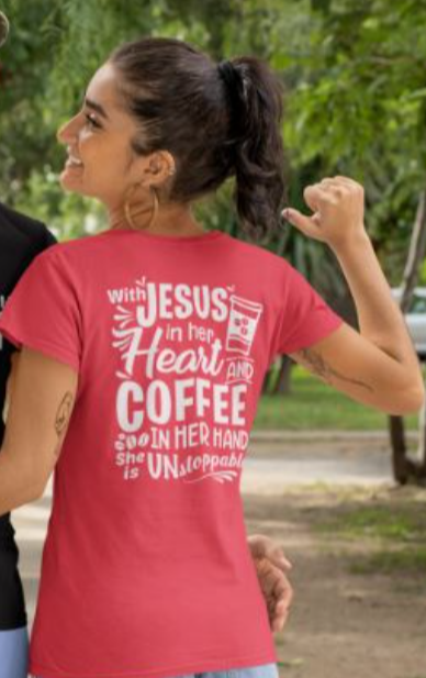 With Jesus In her Heart and Coffee in Her Hand She is Unstoppable