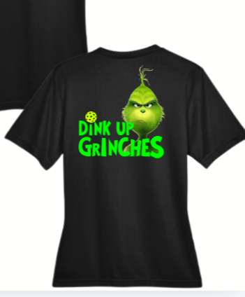 Dink Up Grinches - Holiday Pickleball Shirt