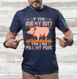 If You Rub My Butt - BBQ Shirt