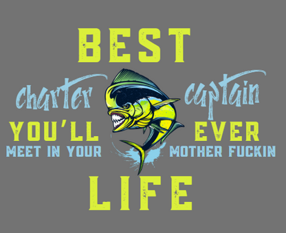 Best Charter Captain You'll Ever Meet - Fishing Dry Fit Style 2
