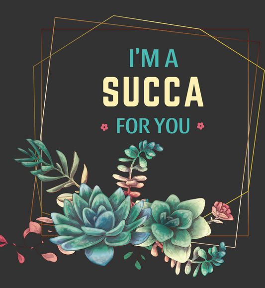 I'm a Succa for You