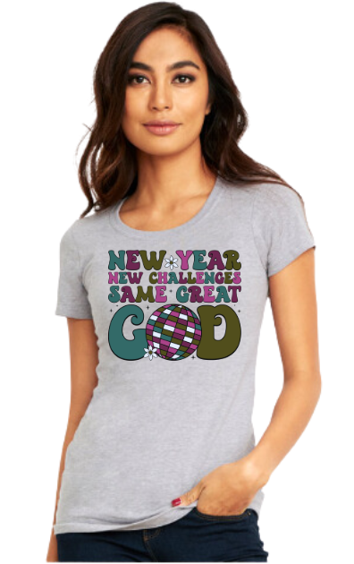 New Year, New Challenges, Same Great God - New Years Shirt