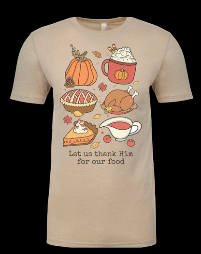 Let us Thank Him for our Food, Family - Thanksgiving Holiday Shirt