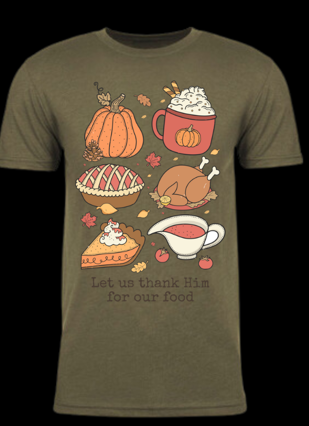 Let us Thank Him for our Food, Family - Thanksgiving Holiday Shirt