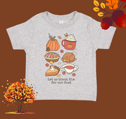 Let us Thank Him for our Food, Family - Thanksgiving Holiday Shirt