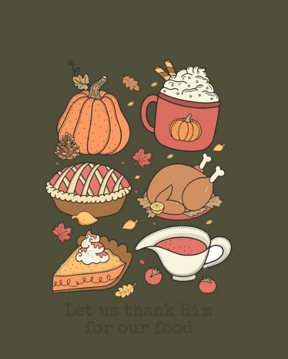 Let us Thank Him for our Food, Family - Thanksgiving Holiday Shirt