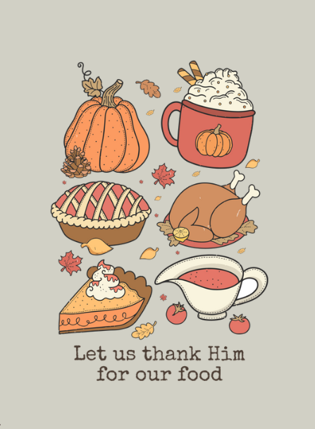 Let us Thank Him for our Food, Family - Thanksgiving Holiday Shirt