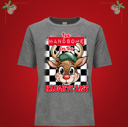 Too Handsome for the Naughty List - Christmas Holiday Shirt