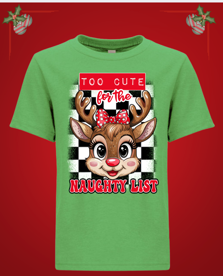 Too Cute for the Naughty List - Christmas Holiday Shirt