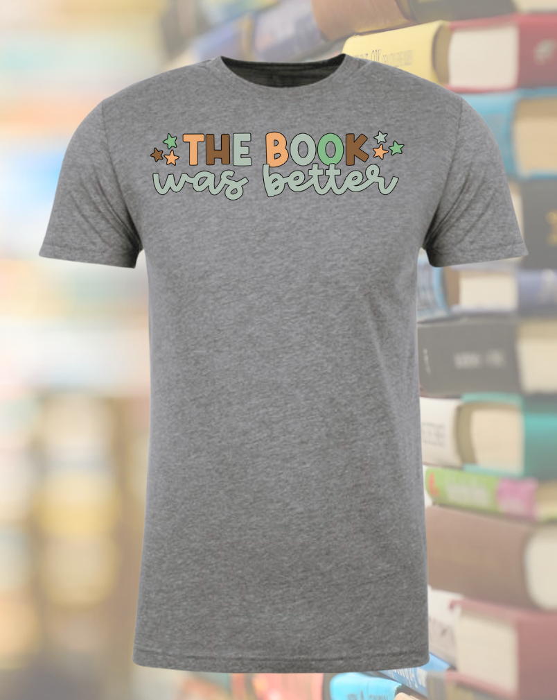 The Book was Better - Book Club Shirt