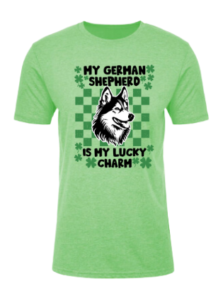 My German Shepherd is my Lucky Charm -  St Patrick's Day Holiday Shirt
