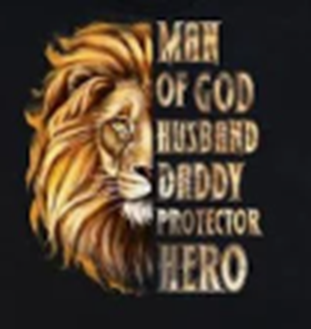 Man of God, Husband, Daddy, Protector, Hero