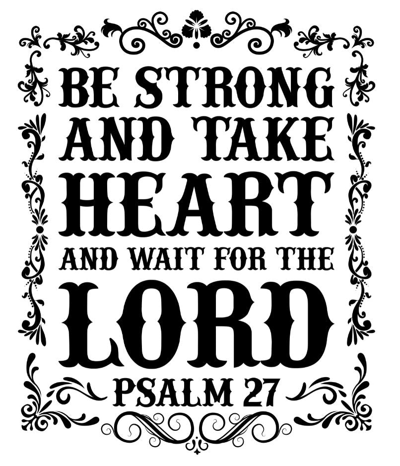 Be Strong and Take Heart and Wait for the Lord