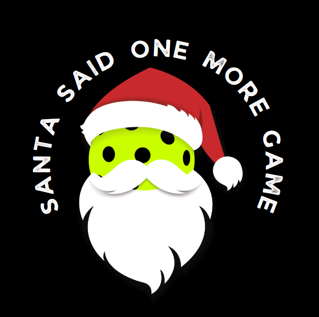 Santa Said One More Game - Holiday Pickleball Shirt