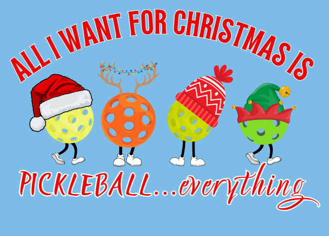 All I Want For Christmas is Pickleball Everything - Holiday Pickleball Shirt