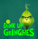 Dink Up Grinches - Holiday Pickleball Shirt