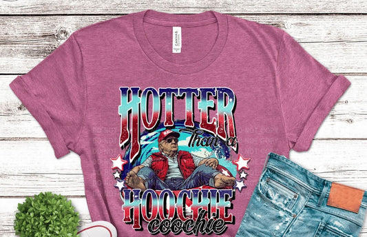 Hotter Than a Hoochie Coochie Trump Shirt