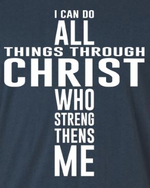 I Can Do All Things Through Christ That Strengthens Me