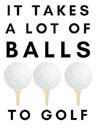 It Takes a Lot of Balls to Golf