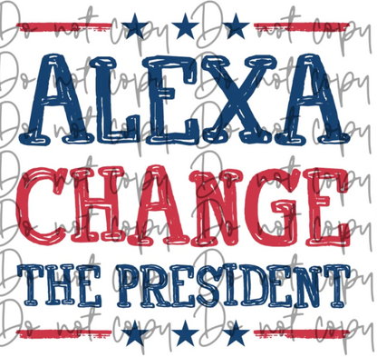 Alexa Change the President